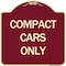 Signmission Designer Series Compact Cars Only, Burgundy Heavy-Gauge Aluminum Sign, 18" x 18", BU-1818-24248 A-DES-BU-1818-24248 - alternate 1